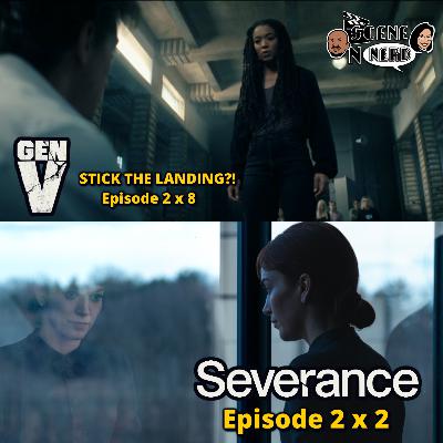 Gen V: Season 2 Finale and Severance Episode 2 x 2 Review and Discussion