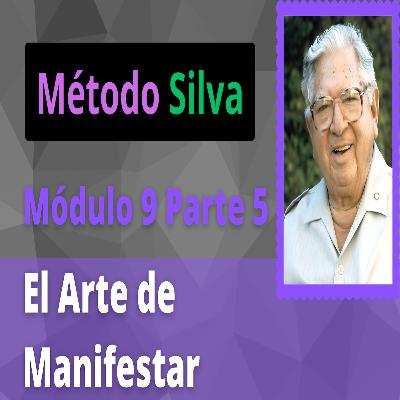 Método Silva Módulo 9 Parte 5 El Arte de Manifestar