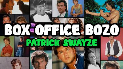 Box Office Bozo – Patrick Swayze Box Office Bozo – Patrick Swayze
