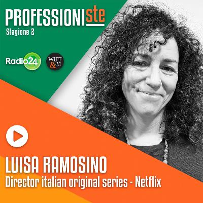 S2 - Ep. 1 | Luisa Cotta Ramosino, Director Italian Original Series in Netflix - La creazione delle serie che ci appassionano