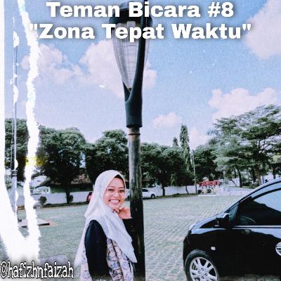 Teman Bicara #8 : Zona Tepat Waktu