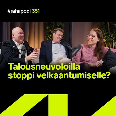 Talousneuvoloilla stoppi velkaantumiselle? | #rahapodi 351