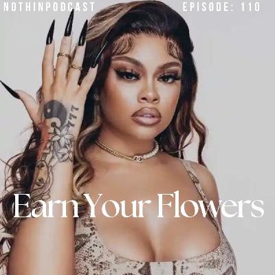 S11 Ep110: Earn Your Flowers