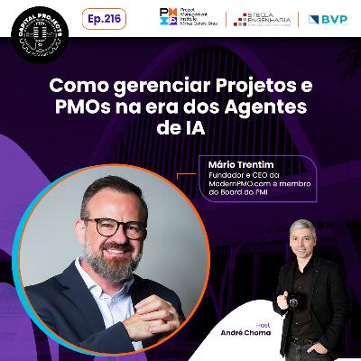 Episódio #216 – Como gerenciar Projetos e PMOs na era dos Agentes de IA