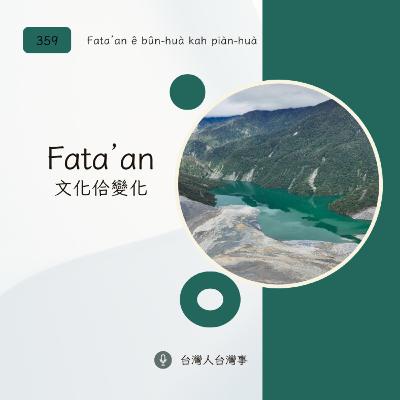 358 Fata’an 的文化佮變化