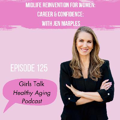 125: Midlife Reinvention for Women: Career & Confidence: With Jen Marples