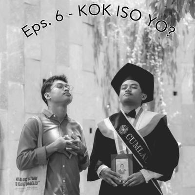 Eps. 6 - Kok Iso Yo?