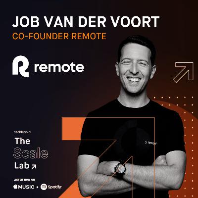 Episode #18: Shaping the future of global employment and reinventing the culture of scaling with Job van der Voort, CEO of Remote Episode #18: Shaping the future of global employment and reinventing the culture of scaling with Job van der Voort, CEO of Remote