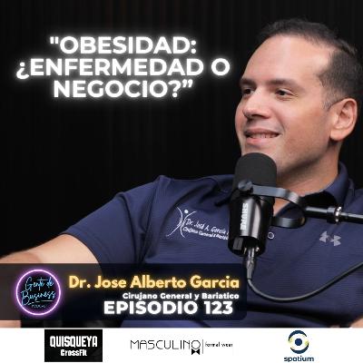 EP. 123, Obesidad: Enfermedad o Negocio | Cirugía bariátrica con el Dr. José Alberto García BariLab