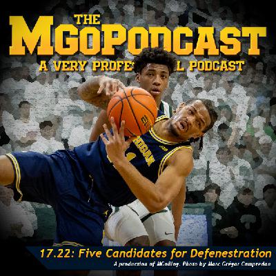 MGoPodcast 17.22: Five Candidates for Defenestration MGoPodcast 17.22: Five Candidates for Defenestration