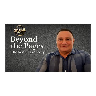 Beyond the Pages: The Keith Lake Story Beyond the Pages: The Keith Lake Story