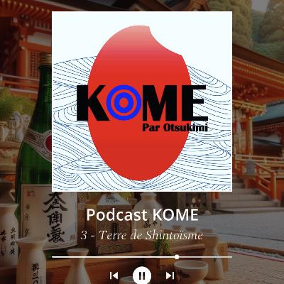 KOME : épisode 3 - Terre de Shintoïsme