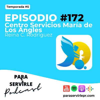 Episodio #172-T5 Reina Rodríguez | Centro María de Los Ángeles