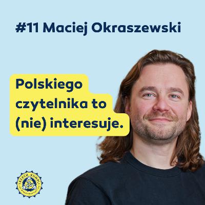 Warzymy, co mówimy #11 – Maciej Okraszewski: Polskiego czytelnika to (nie) interesuje.