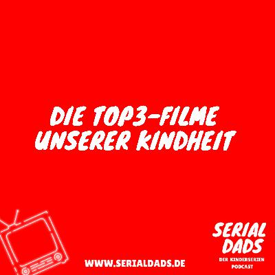 Serial Dads - Der Kinderserien Podcast: Die Top-3-Filme unserer Kindheit Serial Dads - Der Kinderserien Podcast: Die Top-3-Filme unserer Kindheit