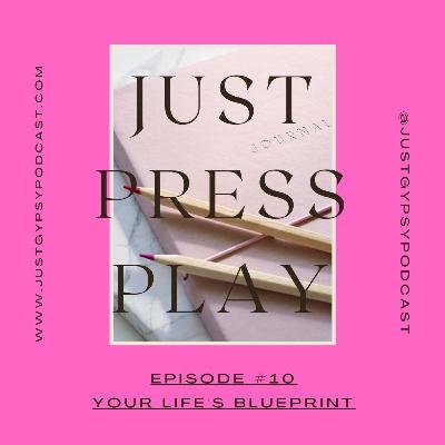 Your Life's Blueprint - Episode #10