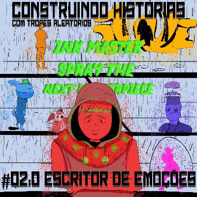#02:O escritor de Emoções - Construindo Histórias com Tropes Aleatórios #02:O escritor de Emoções - Construindo Histórias com Tropes Aleatórios
