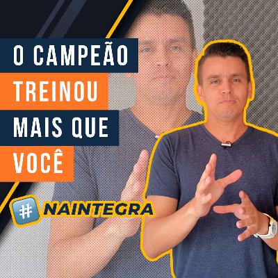 #14 - O campeão treinou mais que você?