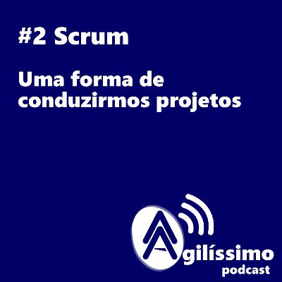 #2 Scrum - Uma forma de conduzirmos projetos #2 Scrum - Uma forma de conduzirmos projetos