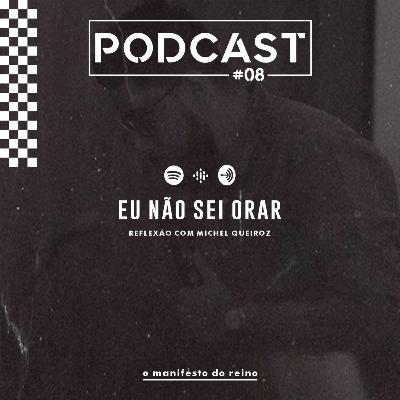 #08 Eu não sei orar
