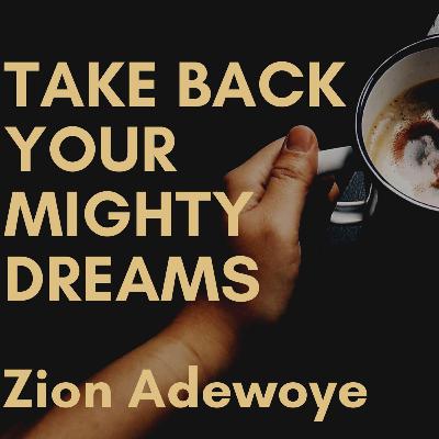 Take back your mighty dreams