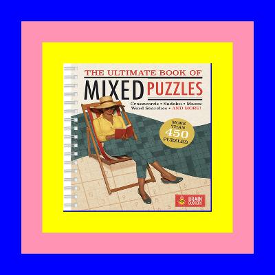 $BOOK^ The Ultimate Book of Mixed Puzzles: More than 450 Puzzles for Adults Including Word Searches, Crosswords, Sudoku, Mazes and More! (Part of the Brain Busters Puzzle Collection) *Read e $BOOK^ The Ultimate Book of Mixed Puzzles: More than 450 Puzzles for Adults Including Word Searches, Crosswords, Sudoku, Mazes and More! (Part of the Brain Busters Puzzle Collection) *Read e