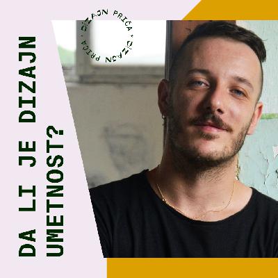 Ep.22 – Da li je dizajn umetnost? – Nikola Radosavljević Ep.22 – Da li je dizajn umetnost? – Nikola Radosavljević