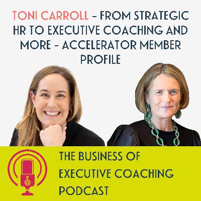 Toni Carroll - from Strategic HR to Executive Coaching and more - Accelerator Member Profile