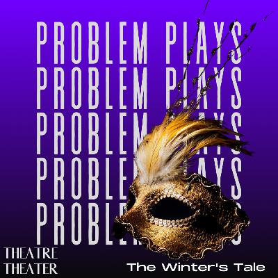S4 Ep49: The Winter's Tale - Problem Plays  - Part 3