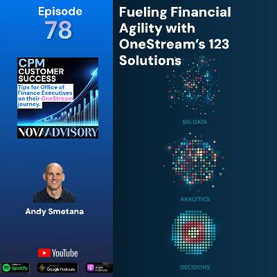 078: Fueling Financial Agility with OneStream's 123 Solutions