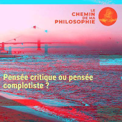 Pensée critique ou pensée complotiste ? Pensée critique ou pensée complotiste ?