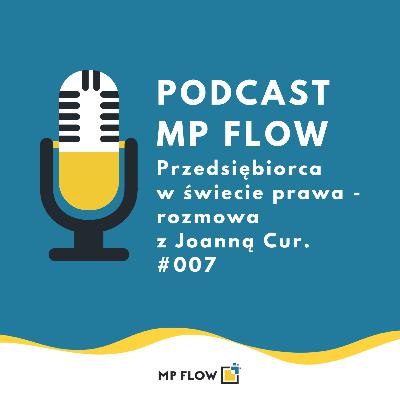 #007 Przedsiębiorca w świecie prawa - rozmowa z Joanną Cur #007 Przedsiębiorca w świecie prawa - rozmowa z Joanną Cur