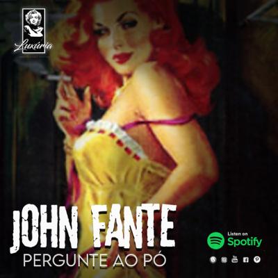 #12 - Pergunte ao Pó - John Fante