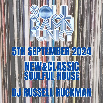 New & Classic Soulful House on Soul Damn Funky, 5th September 24 New & Classic Soulful House on Soul Damn Funky, 5th September 24