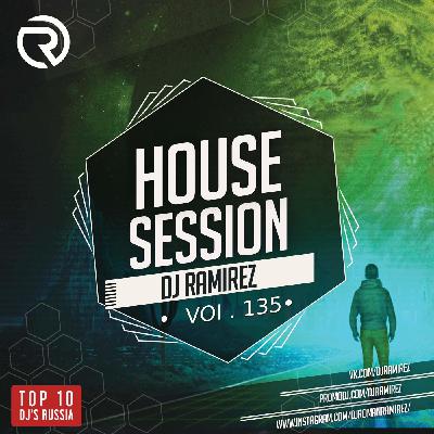 DJ Ramirez - House Session Vol.135 #135 DJ Ramirez - House Session Vol.135 #135