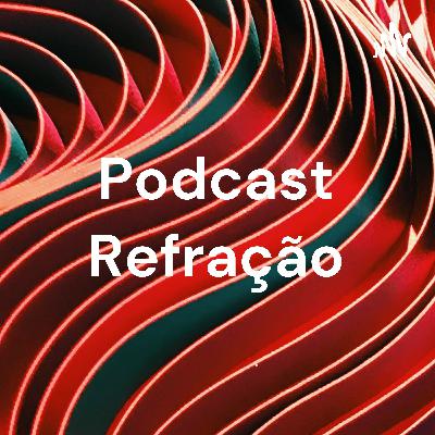Podcast Refração - 3 EM