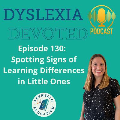 Ep. 130 Spotting Signs of Learning Differences in Little Ones
