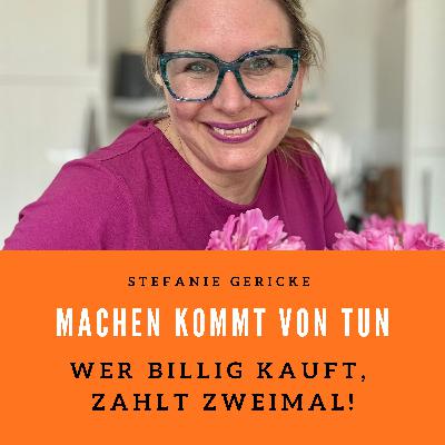 Wer billig kauft, kauft 2x mal! Wer billig kauft, kauft 2x mal!