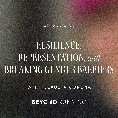 Resilience, Representation and Breaking Gender Barriers, with Claudia Corona
