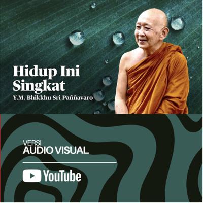 HIDUP INI SINGKAT | BHANTE SRI PANNAVARO