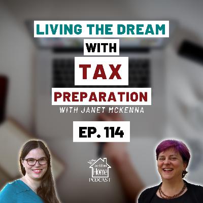 Living the Dream With Tax Preparation, with Janet McKenna, Ep. 114