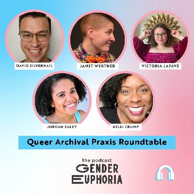 Queer Archival Praxis Roundtable With Guests David Silvernail, Janet Werther, Victoria Lafave, Jordan Ealey, and Kelli Crump