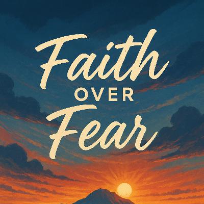 Faith Over Fear
