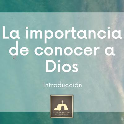 La importancia de conocer a Dios