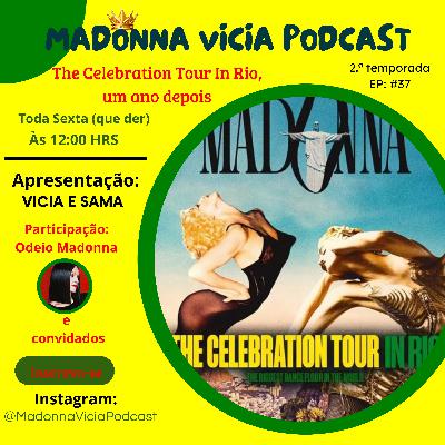 #37- The Celebration Tour In Rio, um ano depois.