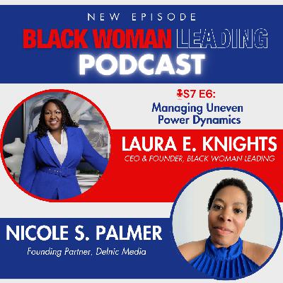 S7E6: Managing Uneven Power Dynamics with Nicole S. Palmer
