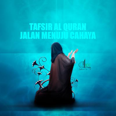 Tafsir Al-quran : Jalan Menuju Cahaya Eps 2