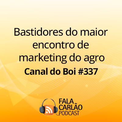 Bastidores do maior encontro de marketing do agro | Canal do Boi #337
