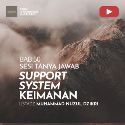 Riyaadhush Shaalihiin 1917. "SUPPORT SYSTEM KEIMANAN" - Ustadz Muhammad Nuzul Dzikri