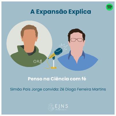 #16 Zé Diogo Ferreira Martins: "Penso na ciência com fé"